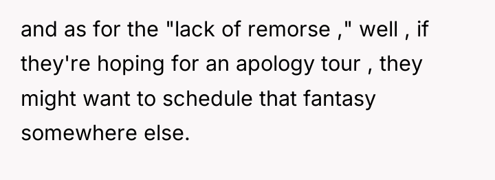 and as for the "lack of remorse ," well ,...