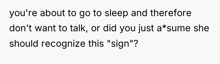 you're about to go to sleep and therefore don't want...