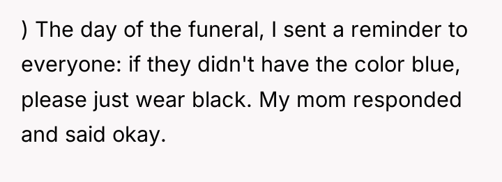 ) The day of the funeral, I sent a reminder...