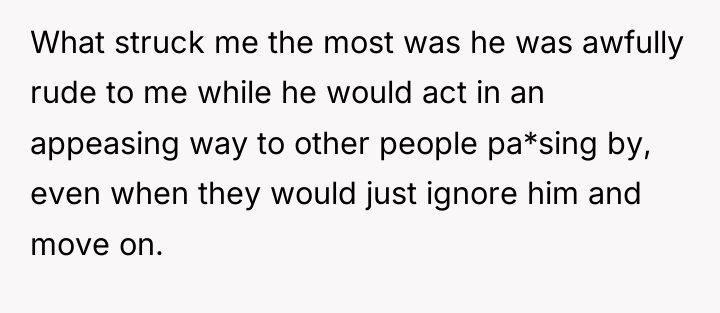 What struck me the most was he was awfully rude...