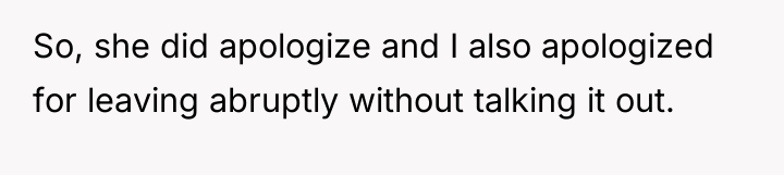 So, she did apologize and I also apologized for leaving...