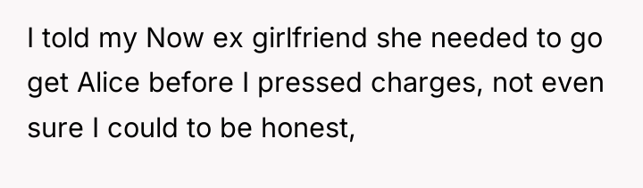 I told my Now ex girlfriend she needed to go...