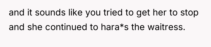 and it sounds like you tried to get her to...