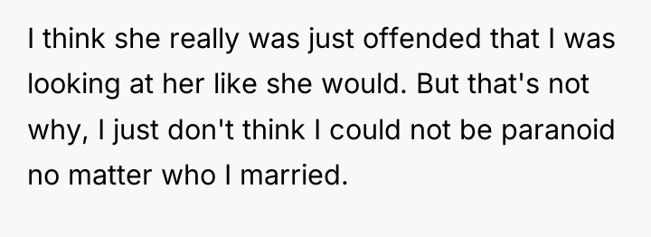 I think she really was just offended that I was...