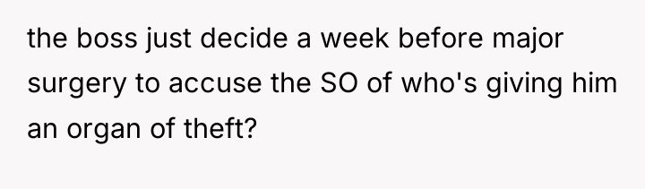 the boss just decide a week before major surgery to...