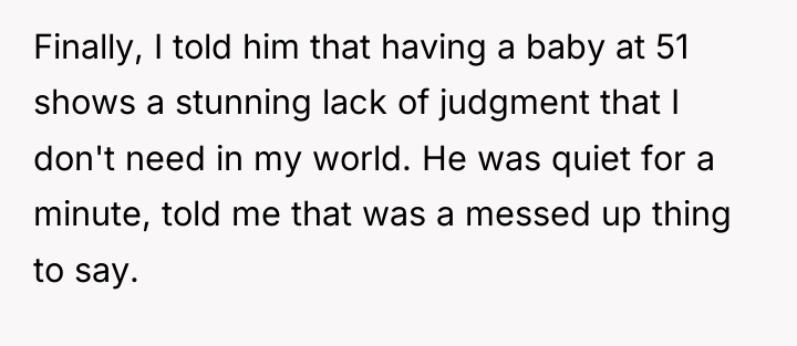 Finally, I told him that having a baby at 51...
