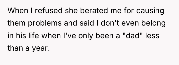 When I refused she berated me for causing them problems...
