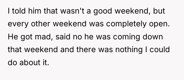 I told him that wasn't a good weekend, but every...