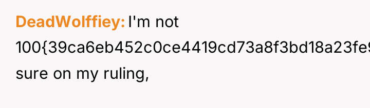 DeadWolffiey I'm not 100{39ca6eb452c0ce4419cd73a8f3bd18a23fe95ab4febb092bc2ab1b542eeea82f} sure on my ruling,