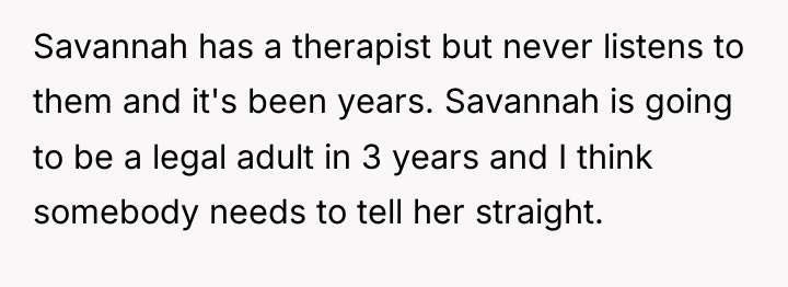 Savannah has a therapist but never listens to them and...