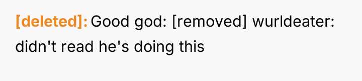 [deleted] Good god: [removed] wurldeater: didn't read he's doing this