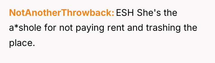 NotAnotherThrowback ESH She's the a*shole for not paying rent and...