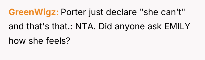 GreenWigz Porter just declare "she can't" and that's that.: NTA....