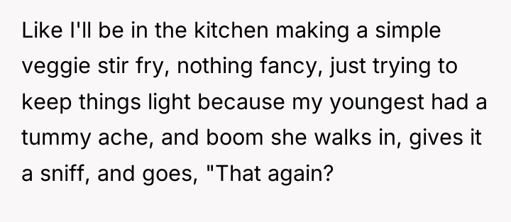Like I'll be in the kitchen making a simple veggie...