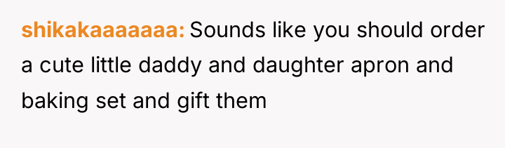 shikakaaaaaaa Sounds like you should order a cute little daddy...