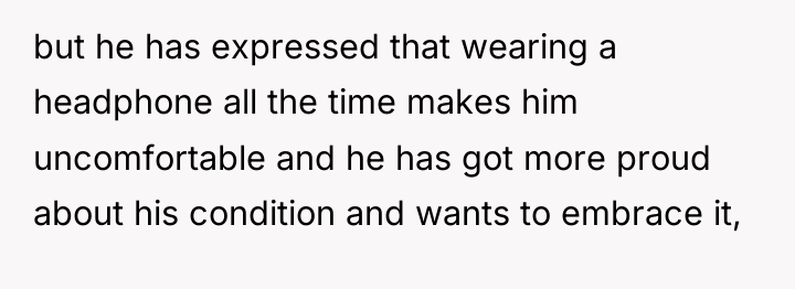 but he has expressed that wearing a headphone all the...