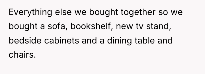 Everything else we bought together so we bought a sofa,...