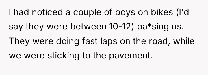I had noticed a couple of boys on bikes (I'd...