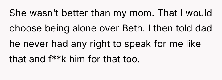 She wasn't better than my mom. That I would choose...