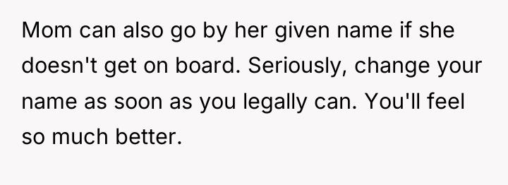 Mom can also go by her given name if she...