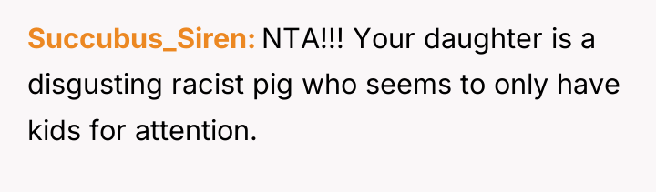 Succubus_Siren NTA!!! Your daughter is a disgusting racist pig who...