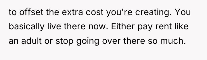 to offset the extra cost you're creating. You basically live...