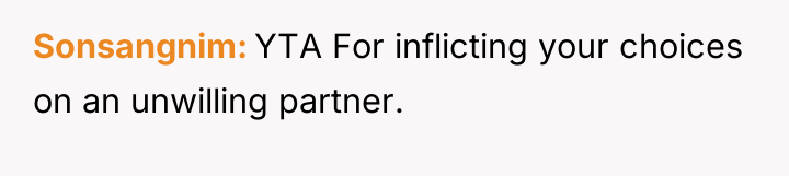 Sonsangnim YTA For inflicting your choices on an unwilling partner.