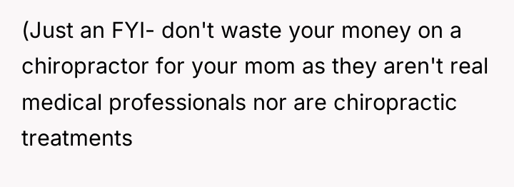 (Just an FYI- don't waste your money on a chiropractor...