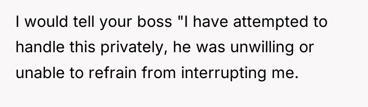 I would tell your boss "I have attempted to handle...