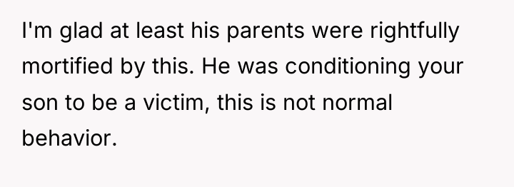 I'm glad at least his parents were rightfully mortified by...