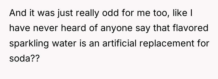 And it was just really odd for me too, like...