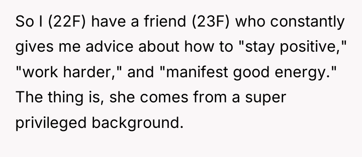 So I (22F) have a friend (23F) who constantly gives...