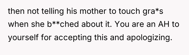 then not telling his mother to touch gra*s when she...