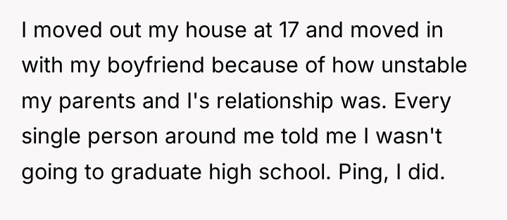 I moved out my house at 17 and moved in...