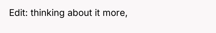 Edit: thinking about it more,