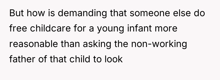 But how is demanding that someone else do free childcare...