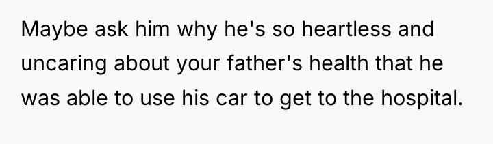 Maybe ask him why he's so heartless and uncaring about...