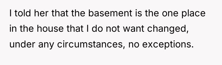 I told her that the basement is the one place...