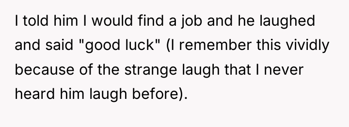 I told him I would find a job and he...