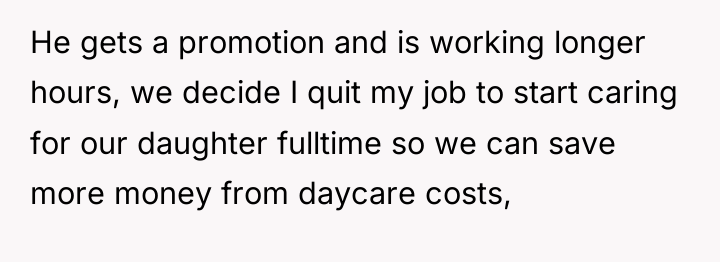 He gets a promotion and is working longer hours, we...