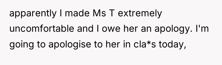 apparently I made Ms T extremely uncomfortable and I owe...