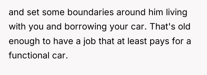 and set some boundaries around him living with you and...