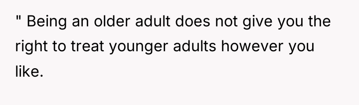 " Being an older adult does not give you the...