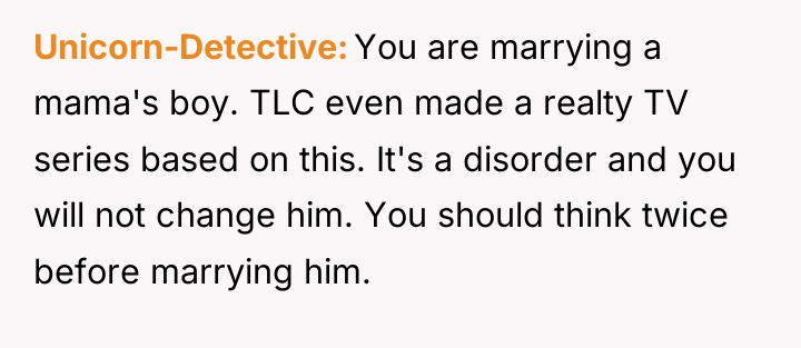 Unicorn-Detective You are marrying a mama's boy. TLC even made...