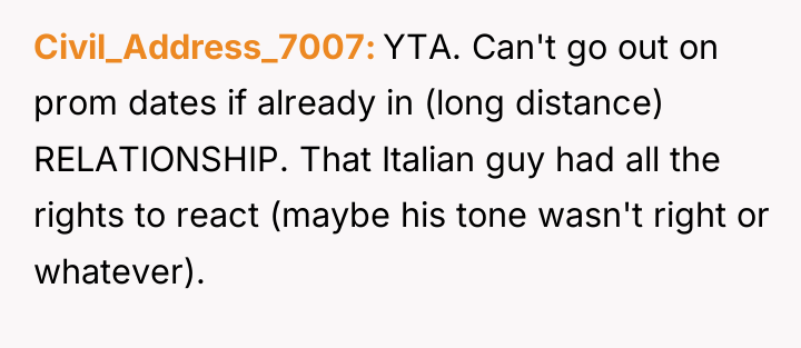 Civil_Address_7007 YTA. Can't go out on prom dates if already...