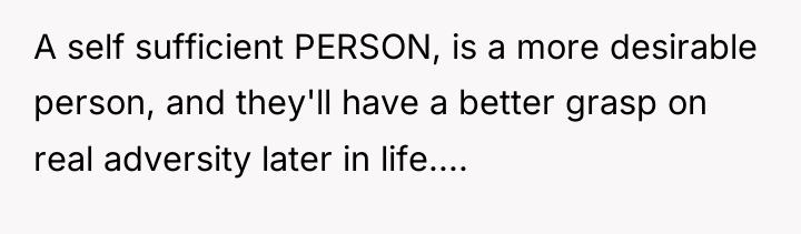 A self sufficient PERSON, is a more desirable person, and...