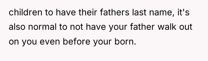 children to have their fathers last name, it's also normal...