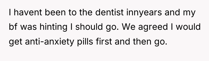 I havent been to the dentist innyears and my bf...