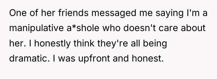 One of her friends messaged me saying I'm a manipulative...