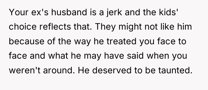 Your ex's husband is a jerk and the kids' choice...